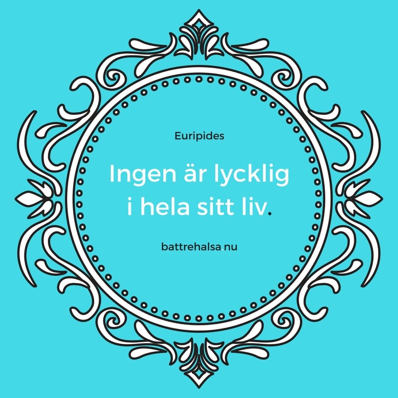 citat om livet, bra citat, citat av Euripides, citat om lycka, citat om sorg